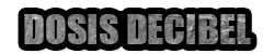 DOSIS DECIBEL RECORDS
